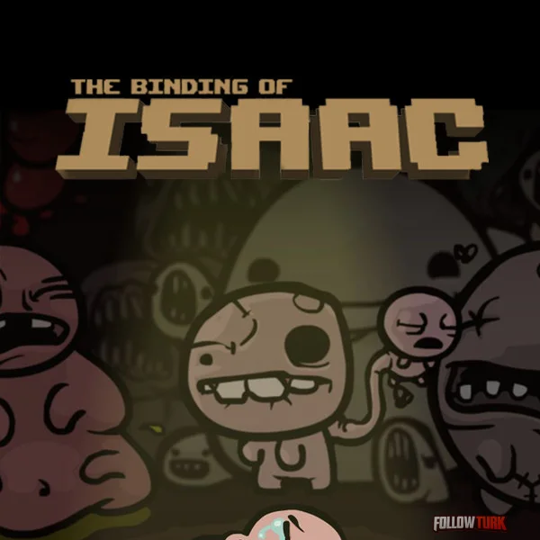 The Binding of Isaac - FollowTurk