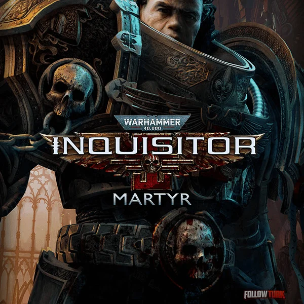 Warhammer 40,000: Inquisitor - Martyr - FollowTurk
